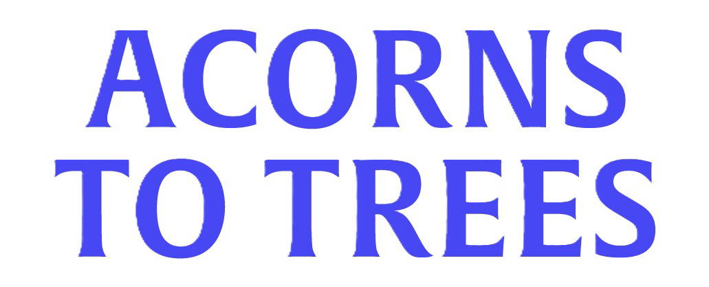 Acorns To Trees
